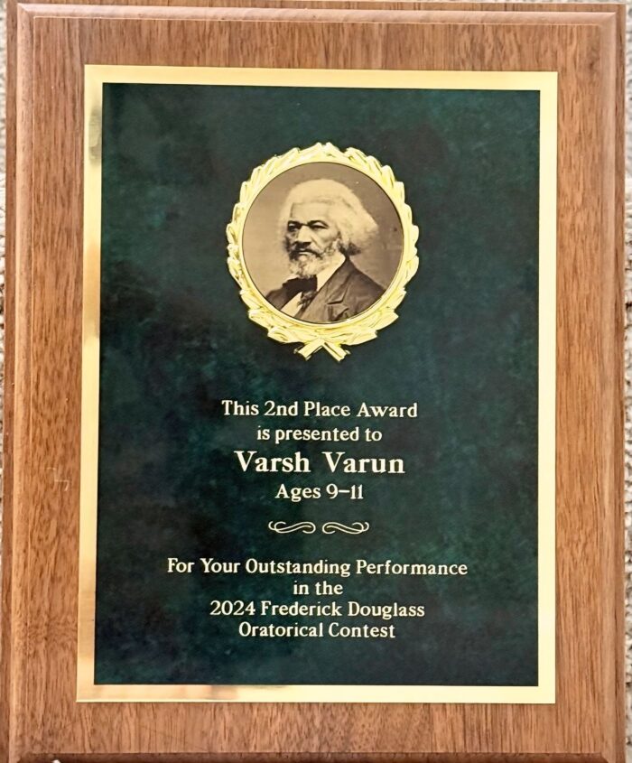 Plaque that reads, "This 2nd Place Award is presented to Varsh Tarun, Ages 9-11, For Your Outstanding Performance in the 2024 Frederick Douglass Oratorical Contest"